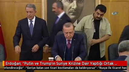 Erdoğan: "Putin ve Trump'ın Suriye Krizine Dair Yaptığı Ortak Açıklamayı Birlikte Değerlendireceğiz"