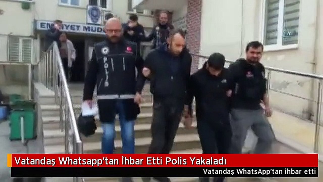 Vatandaş Whatsapp'tan İhbar Etti Polis Yakaladı