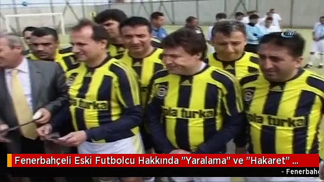 Fenerbahçeli Eski Futbolcu Hakkında "Yaralama" ve "Hakaret" Suçlarından Hapis İstemi