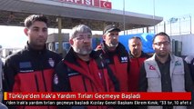 Türkiye'den Irak'a Yardım Tırları Geçmeye Başladı