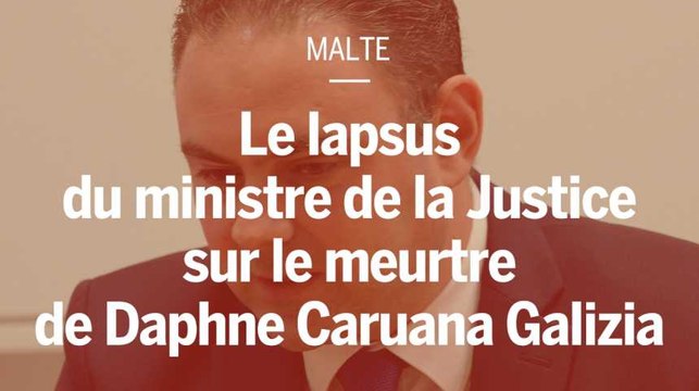 Malte : le lapsus du ministre de la justice sur le meurtre de Daphne Caruana Galizia