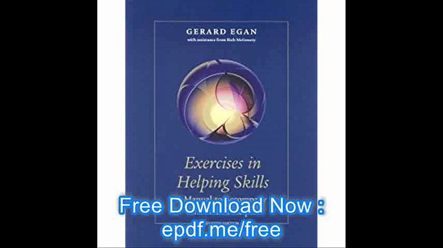 Exercises in Helping Skills for Eganâ€™s The Skilled Helper A Problem-Management and Opportunity-Development Approach to