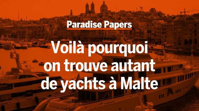 Paradise Papers : pourquoi trouve-t-on autant de yachts à Malte ?