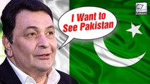 Rishi Kapoor Says I Want to see Pakistan before I die