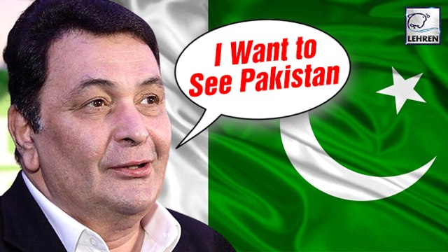 Rishi Kapoor Says I Want to see Pakistan before I die