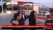 İstinaf Mahkemesi, Barbaros Muratoğlu'nun Cezasını Kaldırıp Beraatine Karar Verdi