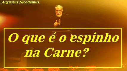 O Que era o espinho na carne do Apóstolo Paulo Augustus Nicodemus