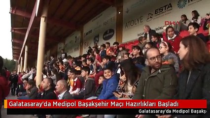 Galatasaray'da Medipol Başakşehir Maçı Hazırlıkları Başladı