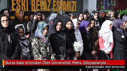Bursa Kalp Krizinden Ölen Üniversiteli Melis, Gözyaşlarıyla Uğurlandı
