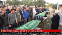 Denizli'deki Kazada Ölen 5 Kişi Toprağa Verildi