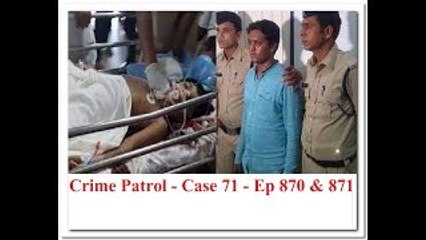 crime patrol case 71 Ep 870 & ep 871 full episode Crime Patrol Satark - inside story & video detail