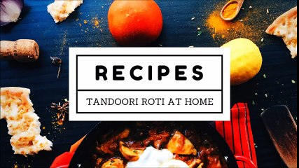 How to make Perfect Tandoori Roti at Home II Homemade Hygienic Recipe