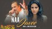 Na Javee Video Song | Satbir, Rahat Fateh Ali Khan | Latest Songs 2017