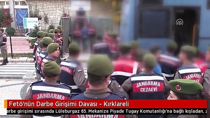 Fetö'nün Darbe Girişimi Davası - Kırklareli