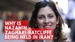 Why is Nazanin Zaghari-Ratcliffe being held in Iran?