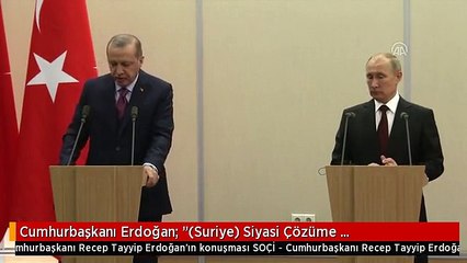 Cumhurbaşkanı Erdoğan: "(Suriye) Siyasi Çözüme Odaklanabileceğimiz Bir Zemin Oluştuğu Hususunda...