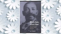 Download PDF Black Gun, Silver Star: The Life and Legend of Frontier Marshal Bass Reeves (Race and Ethnicity in the American West) FREE