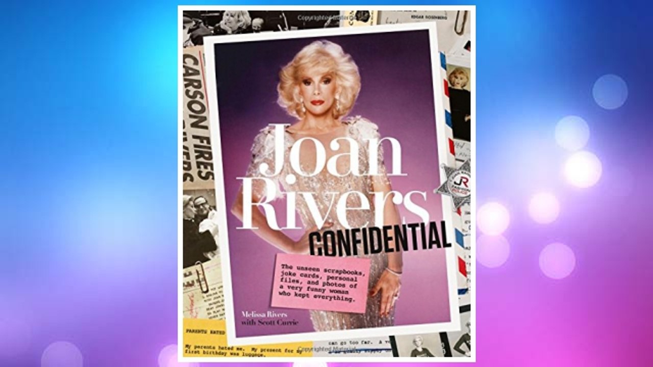 Download PDF Joan Rivers Confidential: The Unseen Scrapbooks, Joke Cards, Personal Files, and Photos of a Very Funny Woman Who Kept Everything FREE