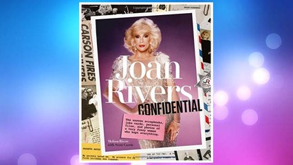 Download PDF Joan Rivers Confidential: The Unseen Scrapbooks, Joke Cards, Personal Files, and Photos of a Very Funny Woman Who Kept Everything FREE