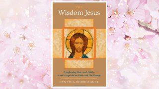 Download PDF The Wisdom Jesus: Transforming Heart and Mind--A New Perspective on Christ and His Message FREE