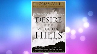 Download PDF Desire of the Everlasting Hills: The World Before and After Jesus (Hinges of History) FREE