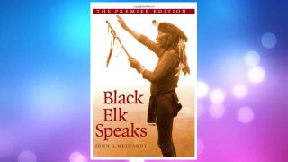 Download PDF Black Elk Speaks: Being the Life Story of a Holy Man of the Oglala Sioux, The Premier Edition FREE