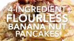 4-ingredient flourless banana nut pancakes