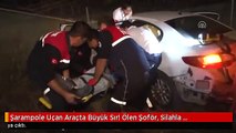 Şarampole Uçan Araçta Büyük Sır! Ölen Şoför, Silahla Yanağından Vurulmuş