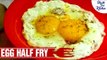 Egg Half Fry Recipe | Sunny Side Up Eggs | Breakfast Recipe | Shudh Desi Kitchen