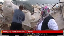 Antalya'yı Hortum Vurdu: 31 Yaralı