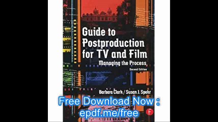 Guide to Postproduction for TV and Film Managing the Process
