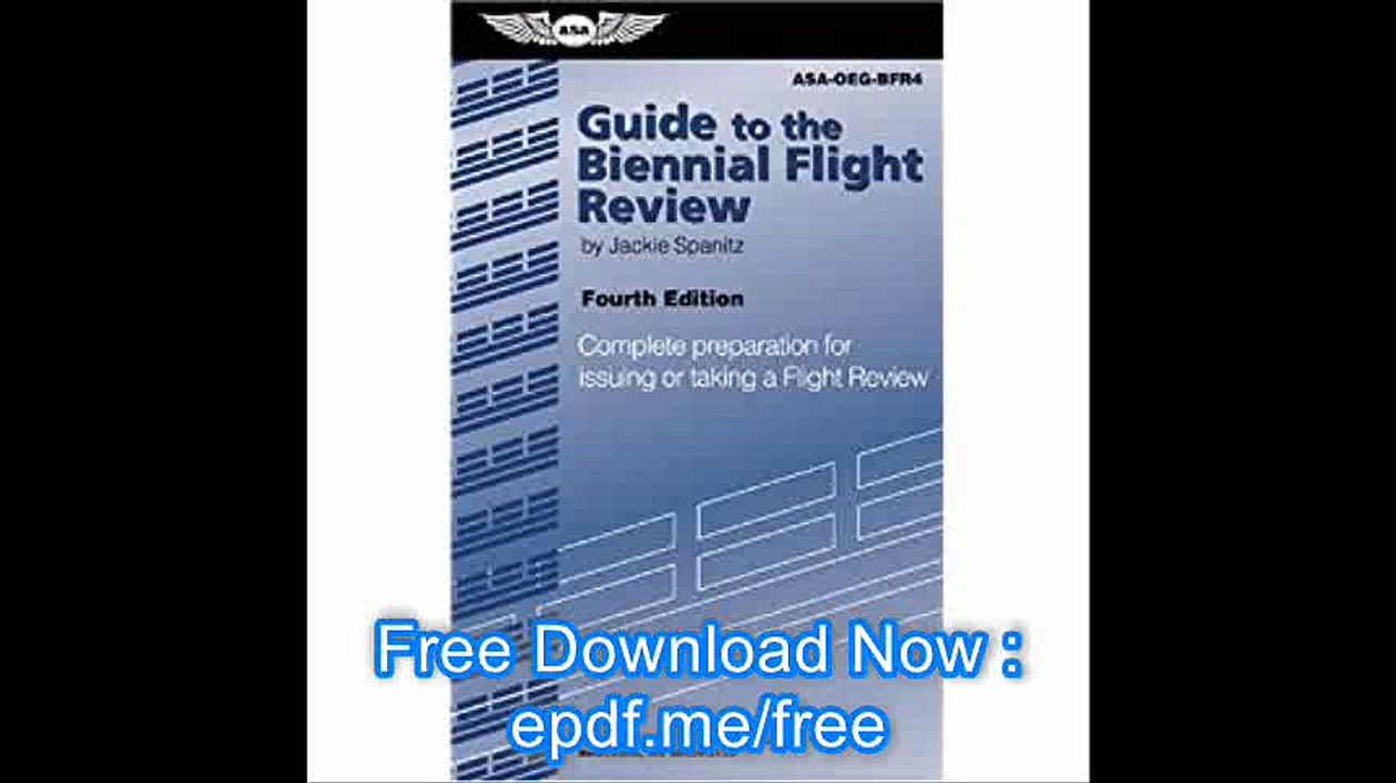 Guide to the Biennial Flight Review Complete Preparation for Issuing or Taking a Flight Review (Oral Exam Guide series)