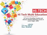 Hi Tech is Providing Creative and Advance Mobile Repairing Course in Laxmi Nagar, Delhi