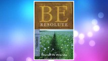 Download PDF Be Resolute (Daniel): Determining to Go God's Direction (The BE Series Commentary) FREE