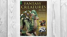 Download PDF Fantasy Creatures in Clay: Techniques for Sculpting Dragons, Griffins and More FREE