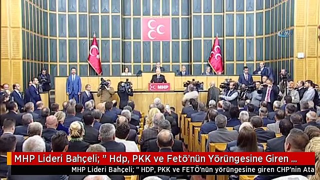MHP Lideri Bahçeli: Hdp, PKK ve Fetö'nün Yörüngesine Giren CHP'nin Atatürk'ün Adını Anmaya Hakkı...