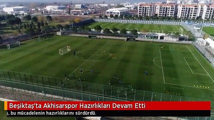 Beşiktaş'ta Akhisarspor Hazırlıkları Devam Etti