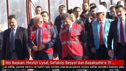 İbb Başkanı Mevlüt Uysal, Sefaköy Beşyol'dan Başakşehir'e 15 Km'lik Yapılması Planlanan Havaray...