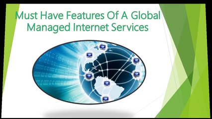 Must Have Features Of A Global Managed Internet Services