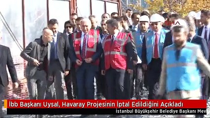 İbb Başkanı Uysal, Havaray Projesinin İptal Edildiğini Açıkladı