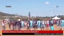 Sahada Onlarca İnsanın Önünde Öldürdü !