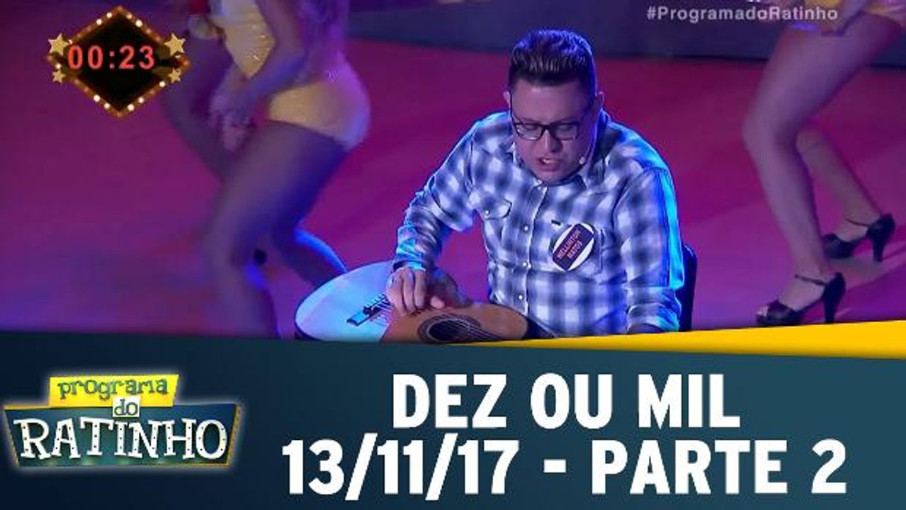 Dez ou Mil - 13.11.17 - Parte 2