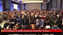 Borsa Başkanı Karadağ: Kazanmak İsteyenleri Türkiye Ekonomisine Yatırıma Çağırıyoruz