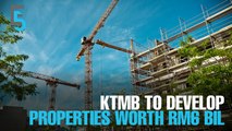 EVENING 5: KTMB sets its sights on property development