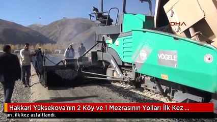 Hakkari Yüksekova'nın 2 Köy ve 1 Mezrasının Yolları İlk Kez Asfaltlandı