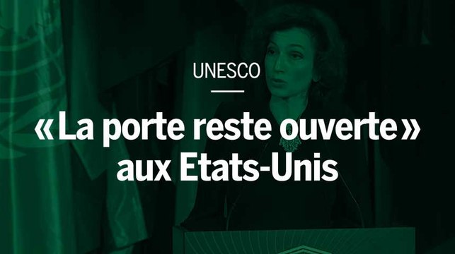 « La porte reste ouverte » aux Etats-Unis, affirme Audrey Azoulay, nouvelle directrice générale de l’Unesco