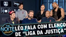Léo Lins entrevista o elenco de `Liga da Justiça`