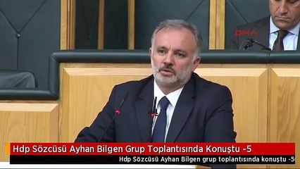 下载视频: Hdp Sözcüsü Ayhan Bilgen Grup Toplantısında Konuştu -5