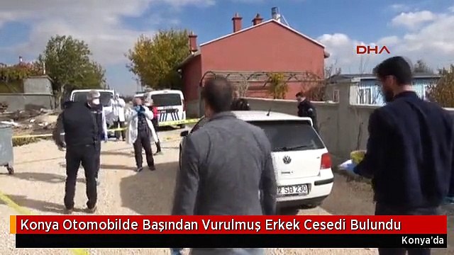 Konya Otomobilde Başından Vurulmuş Erkek Cesedi Bulundu