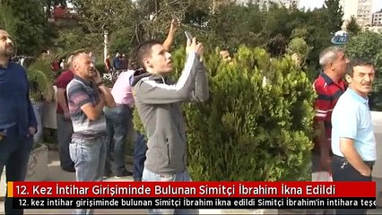 12. Kez İntihar Girişiminde Bulunan Simitçi İbrahim İkna Edildi